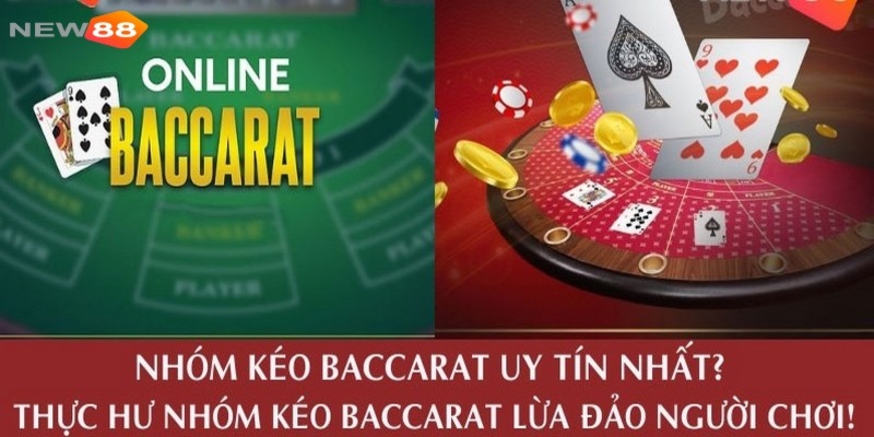 Dấu hiệu nhận biết nhóm kéo Baccarat lừa đảo